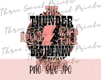 May include: A pink and black graphic design with a leopard print background. The text reads "The Thunder Rolls and the Lightnin'" with a pink lightning bolt graphic. The text "PNG-SVG-JPG" is at the bottom of the design.