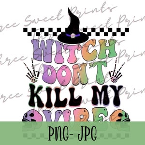 Witch Don&#39;t Kill My Vibe Png,  Witch Png, Don&#39;t Kill My Vibe Png, Halloween png