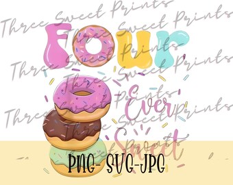 Four Ever Sweet Donuts 4th Birthday PNG, SVG, JPG (Digital Download)
