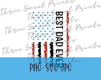 Best Dad Ever American Flag PNG SVG, Father's Day (Digital Download)