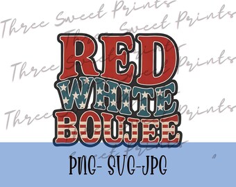 Red White Boujee png, Red White Boujee svg, 4th of July png, America png, Fourth of July png, Red White Blue png, Stars Stripes, Patriotic