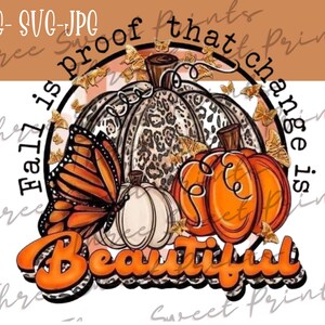 May include: A round graphic with a fall theme. It features a butterfly, pumpkins, and leaves. The text "Fall is proof that change is beautiful" is written around the graphic.