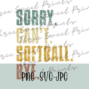 Sorry Can&#39;t Softball Bye png, Sorry Can&#39;t Softball Bye svg, Sports girl png, Softball png, Girls softball, Sports png, Softball girl png
