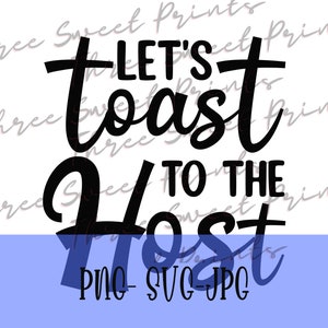 Pode incluir: Gráfico de texto preto e branco que diz "Let's toast to the host".
