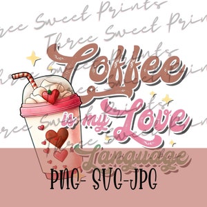 Coffee is my love language png, Coffee is my love language svg, Coffee png, Love Coffee png, love language png, Coffee lover png