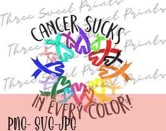 May include: A colorful graphic design with the text "Cancer Sucks in Every Color!"  The design features a circle of colorful ribbons, each in a different color, representing different types of cancer.
