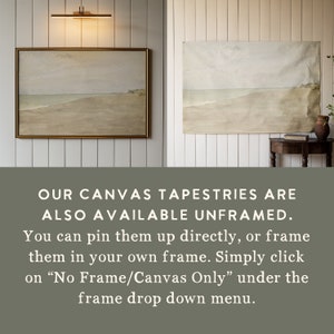 May include: Two framed canvas tapestries depicting a seascape with a beach and ocean. The tapestries are displayed on a white wall with wood paneling. The text "OUR CANVAS TAPESTRIES ARE ALSO AVAILABLE UNFRAMED. You can pin them up directly, or frame them in your own frame. Simply click on "No Frame/Canvas Only" under the frame drop down menu." is displayed below the images.
