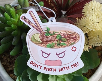 Don't PHO'K with me! PHO Air Freshener l Car Accessory JDM Japan Anime Kawaii Cute Pho Bo Vietnamese Food