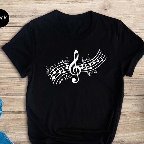 When Words Fail Music Speaks Shirt, Musical Shirt, Music Lover Shirt, Musician Shirt, Music Lover Gift, Music Note Shirt