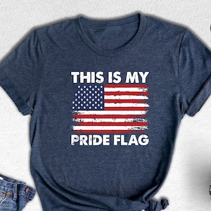 This Is My Pride Flag  Shirt, Fourth of July Shirt,  Independence Day, American Flag Shirt, Patriotic Shirt