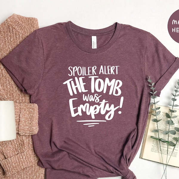 Spoiler Alert The Tomb Was Empty Shirt, Funny Spoiler T-Shirt, Jesus's Tomb Shirt, Faithful Person Shirt