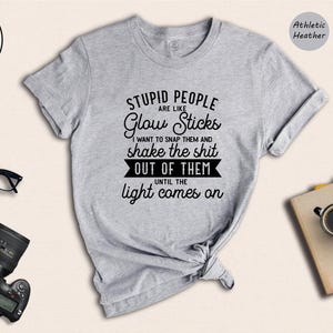 Sarcastic Meme Quote T-Shirt, Stupid People Glow Sticks image 2
