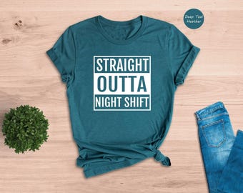 Straight Outta Night Shift Shirt, Funny Nurse Tee, Night Shift Nurse Gift, Nurse Life T-Shirt