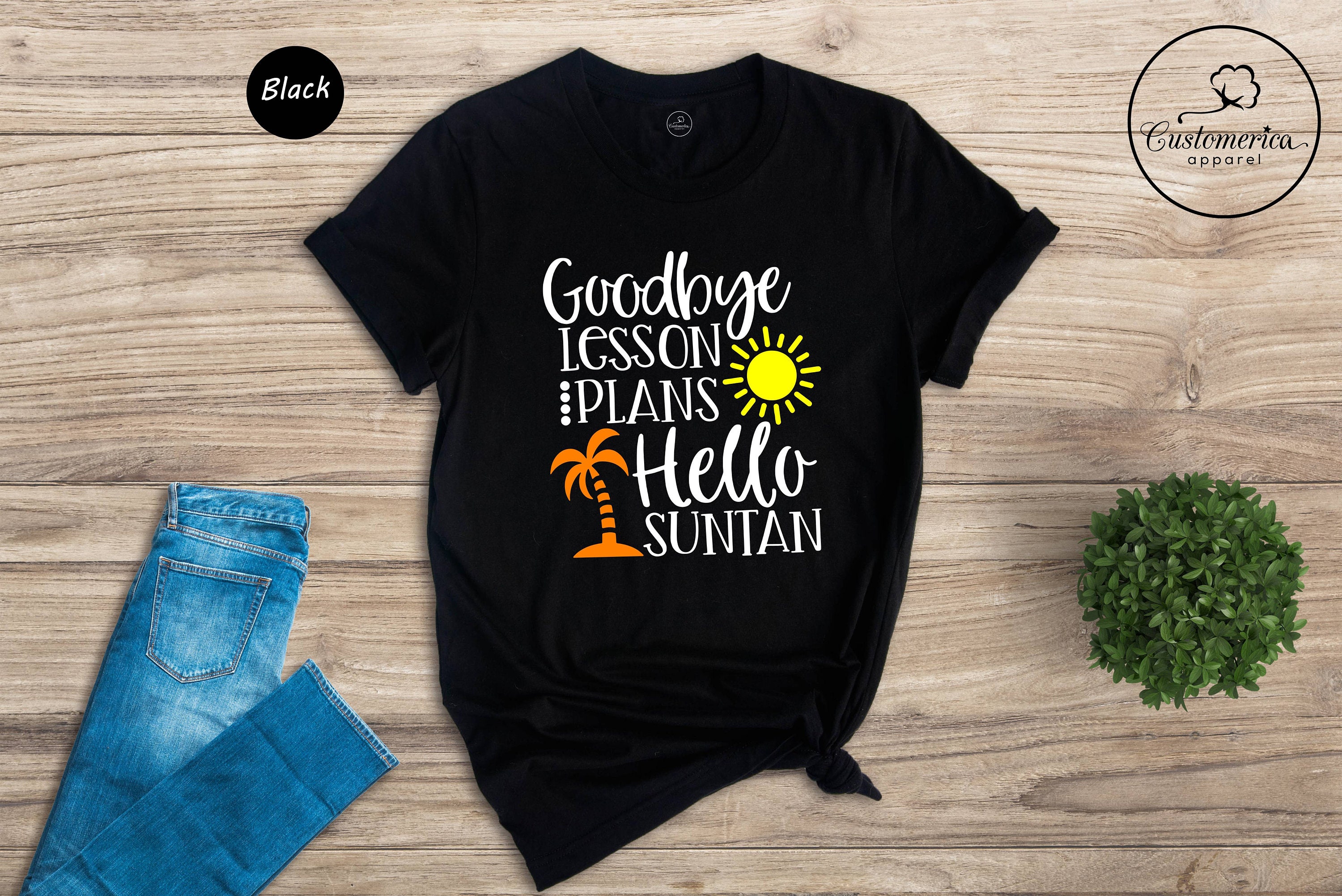 Goodbye Lesson Plan Hello Sun Tan T Shirt Goodbye Lesson Plan Hello Sun Tan T Shirt
