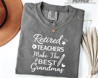 Camiseta Comfort Colors® "Las maestras jubiladas son las mejores abuelas", Frases de jubilación, Regalo para jubilados, Camiseta para abuelas maestras