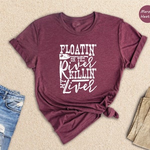 Floatin On the River Killin My Liver Shirt, Killin My Liver, River Shirt, Floating the River Tee, Summer Shirts, River T-Shirt, Day Drinking