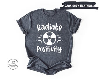 Radiate Positivity Shirt, Positive Vibes Shirt, Inspirational Tee
