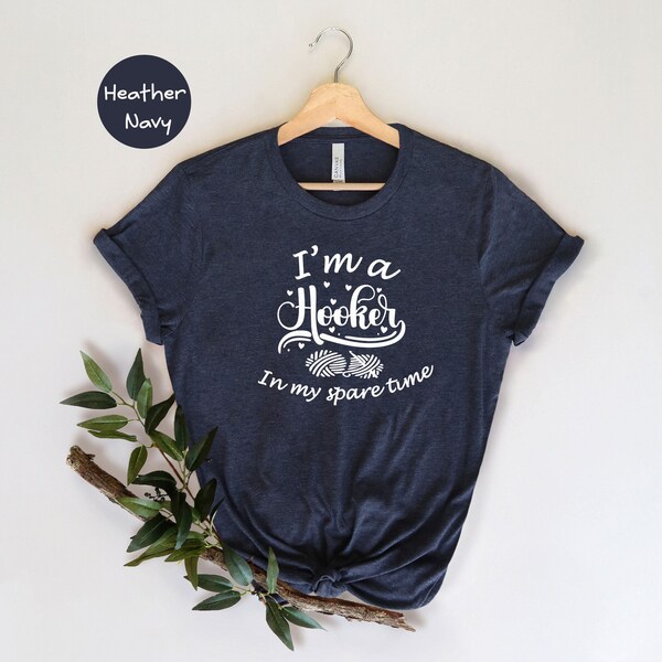 I'm a Hooker in my Spare Time Shirt, Crochet T-Shirt, Crocheting Gift, Adult Humor, Crochet Lover Shirt