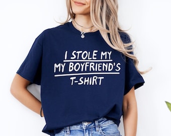I Stole My Boyfriend's Sarcastic T-Shirt
