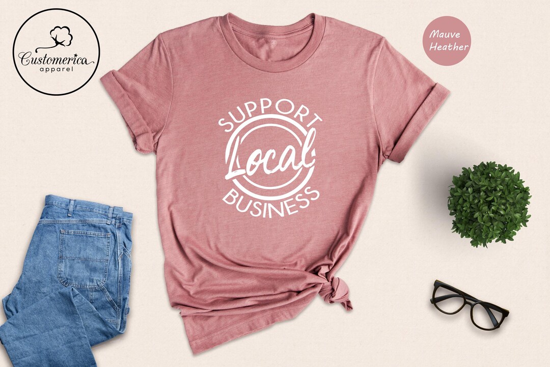 Support Local Business T-shirt, Small Business Sweatshirt - Etsy