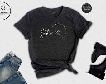 Feminist T-Shirt, She Is Fierce Strong Brave Full of Fire, Strong Women Tee