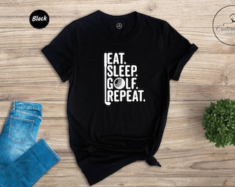 Eat Sleep Golf Repeat Shirt, Golf Lover T-Shirt