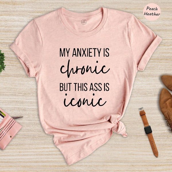 My Anxiety is Chronic Funny Shirt, Funny Anxiety Shirt, Mental Health Shirt, Mental Health Awarenss Shirt, Funny Mental Health Sweatshirt