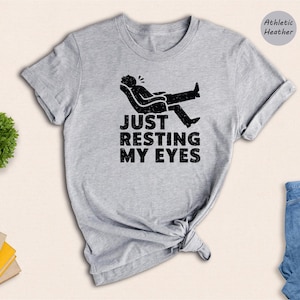 Just Resting My Eyes Shirt, Tired Dad Shirt, Funny Mens Shirt, Funny Dad Shirt, Funny Father&#39;s Day Shirts, Funny Tees, Gift For Dad T Shirt