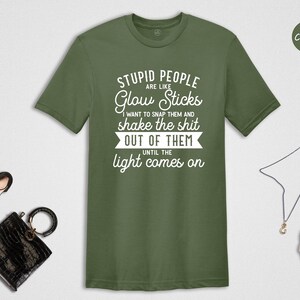 Sarcastic Meme Quote T-Shirt, Stupid People Glow Sticks image 4