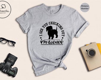 Funny Dachshund T-Shirt, I See You Checking Out My Wiener, Sausage Dog Tee
