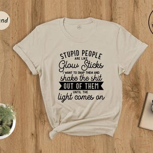 Sarcastic Meme Quote T-Shirt, Stupid People Glow Sticks image 1