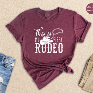This is My First Rodeo Shirt, Cowboy Shirt, Cowgirl Shirt, Western Shirt, Funny Rodeo Shirt, Rodeo Gift, Country Shirt