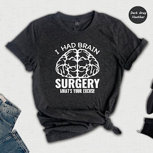 I Had Brain Surgery Shirt, What's Your Excuse, Brain Tumor T-Shirt, Brain Cancer Shirt, Cancer Awareness, Brain Cancer Support