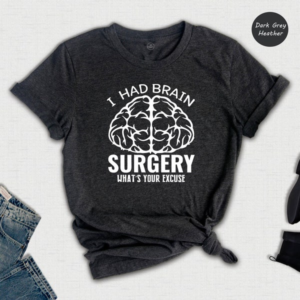 I Had Brain Surgery Shirt, What's Your Excuse, Brain Tumor T-Shirt, Brain Cancer Shirt, Cancer Awareness, Brain Cancer Support