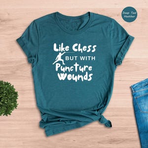 Funny Fencing T-Shirt, Like Chess With Puncture Wounds, Combat Sports Gift