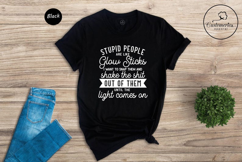 Sarcastic Meme Quote T-Shirt, Stupid People Glow Sticks image 3