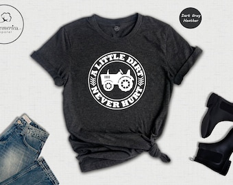 A Little Dirt Never Hurt, Farm Tractor T-Shirt, Tractor Lover Shirt, Dad Shirt, Farmer Gift T-Shirt, Farmer Tee, Funny Toddler Shirt
