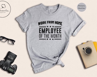 Work From Home Employee of the Month Shirt, Funny Remote Job Gift