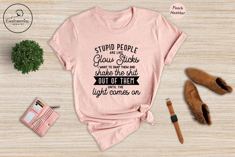 Sarcastic Meme Quote T-Shirt, Stupid People Glow Sticks image 7