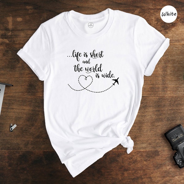 Life Is Short and the World Is Wide Airplane Trip Shirt, Travel Lover Shirt, Wanderlust T-Shirt, Travel Lover Gift