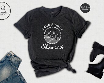 I Run A Tight Shipwreck Shirt, Funny Mom Life Graphic Tee, Sarcastic Mother Gift, Cruise Family Matching Shirt, Messy House Humor Top