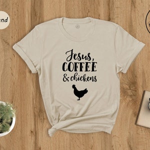 Funny Jesus Shirt, Coffee and Chickens Shirt, Christian Apparel, Funny Religious Gift, Coffee Lover Tee, Religious T-shirt
