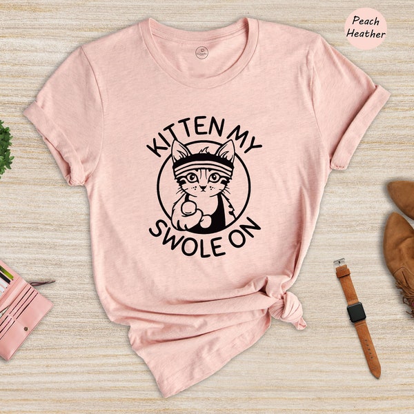 Kitten my Swole On, Workout Shirt, Funny Gym Shirt, Yoga Shirt, For That Muscle, Exercise Quote CrossFit, Muscles Gains Top, Cat Lover Tee