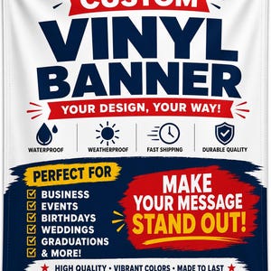 Puede incluir: Una pancarta de vinilo rectangular blanca con ojales met&aacute;licos en las esquinas. El texto dice CUSTOM VINYL BANNER, YOUR DESIGN, YOUR WAY!, WATERPROOF, WEATHERPROOF, FAST SHIPPING, DURABLE QUALITY, PERFECT FOR BUSINESS, EVENTS, BIRTHDAYS, WEDDINGS, GRADUATIONS & MORE!, MAKE YOUR MESSAGE STAND OUT!, HIGH QUALITY, VIBRANT COLORS, MADE TO LAST, ORDER NOW & GET NOTICED!.