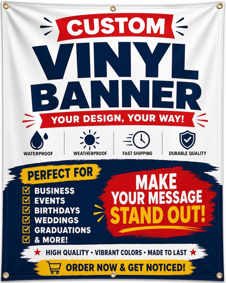 Puede incluir: Una pancarta de vinilo rectangular blanca con ojales met&aacute;licos en las esquinas. El texto dice CUSTOM VINYL BANNER, YOUR DESIGN, YOUR WAY!, WATERPROOF, WEATHERPROOF, FAST SHIPPING, DURABLE QUALITY, PERFECT FOR BUSINESS, EVENTS, BIRTHDAYS, WEDDINGS, GRADUATIONS & MORE!, MAKE YOUR MESSAGE STAND OUT!, HIGH QUALITY, VIBRANT COLORS, MADE TO LAST, ORDER NOW & GET NOTICED!.