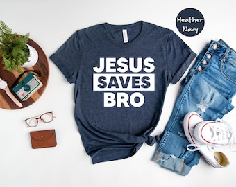 Jesus Saves Bro Shirt, Christian Apparel