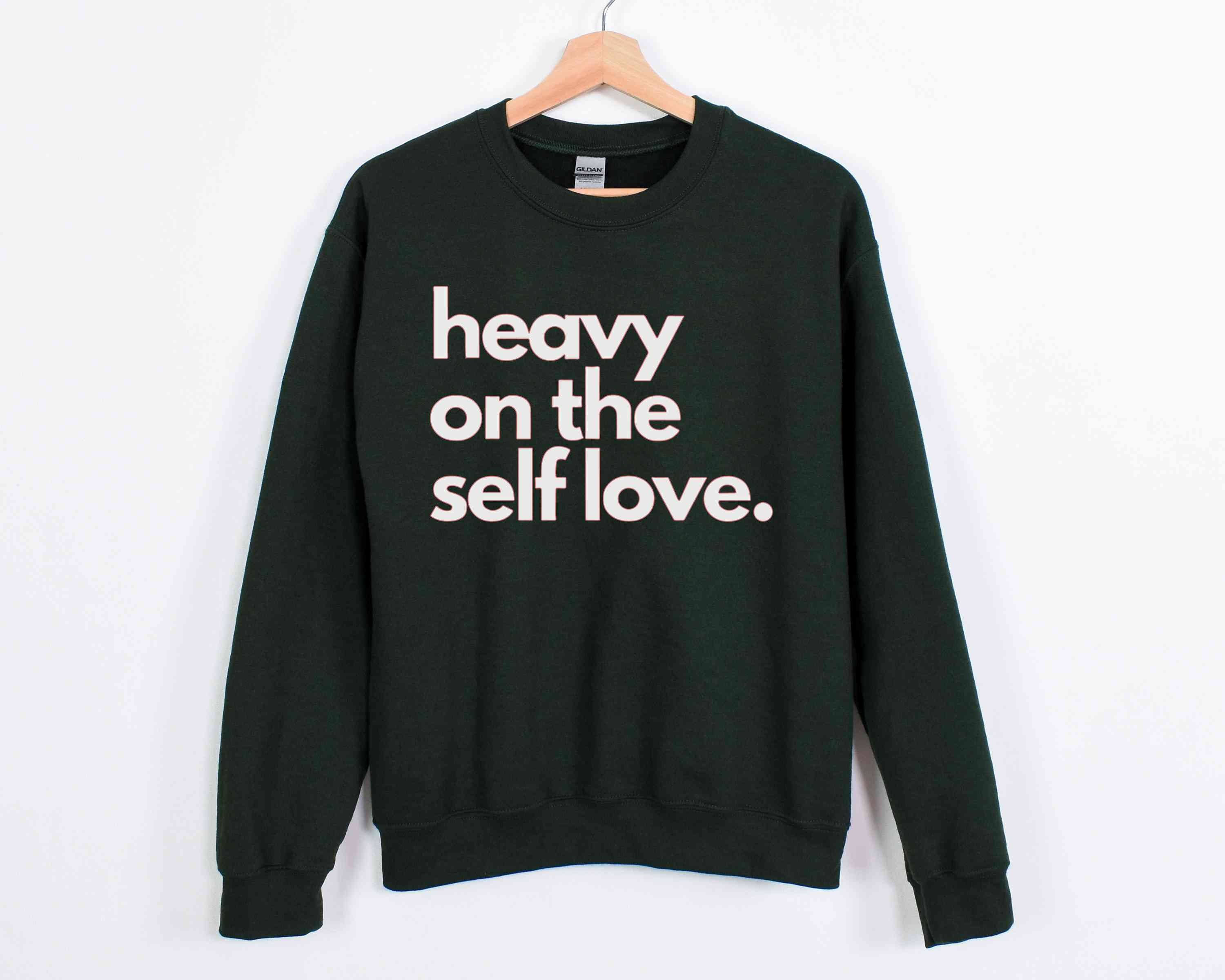 Heavy on the Self Love Sweatshirt Body Positivity Hoodie Mental Health Sweatshirt Inspirational Sweatshirt Love Yourself Hoodie Etsy