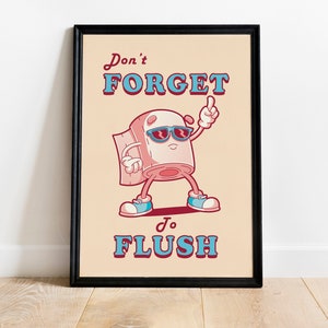 May include: A humorous poster with a cartoon toilet paper roll wearing sunglasses and pointing with one finger. The text on the poster reads "Don't Forget to Flush".