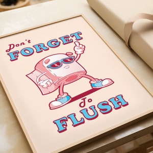 May include: A humorous illustration of a cartoon toilet paper roll wearing sunglasses and saying "Don't forget to flush".