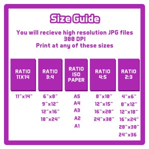 May include: A size guide for printing high-resolution JPG files at 300 DPI. The guide lists different aspect ratios and corresponding print sizes in inches, including 11x14, 3:4, 4:5, and 2:3. It also includes ISO paper sizes like A5, A4, A3, A2, and A1.